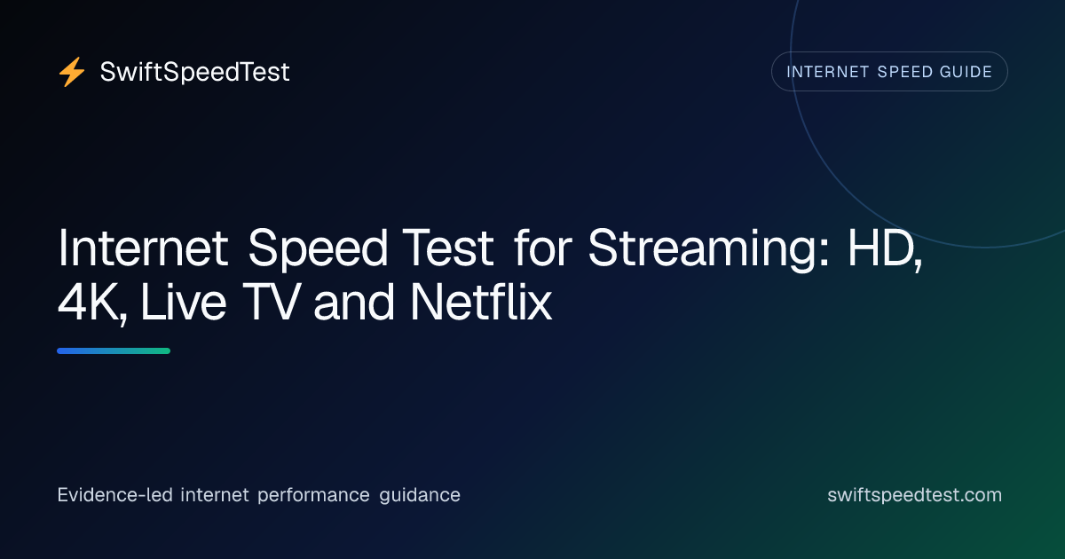 Internet Speed Test for Streaming: HD, 4K, Live TV and Netflix